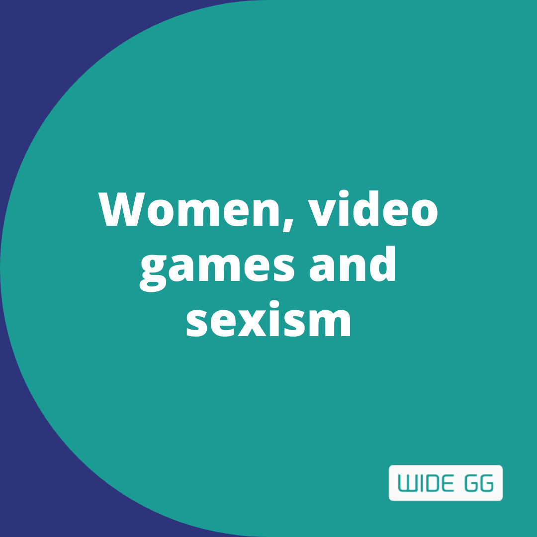 Women, video games and sexism - Women in Digital Empowerment